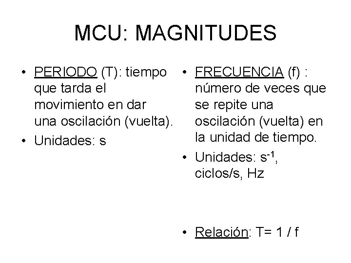 MCU: MAGNITUDES • PERIODO (T): tiempo • FRECUENCIA (f) : que tarda el número