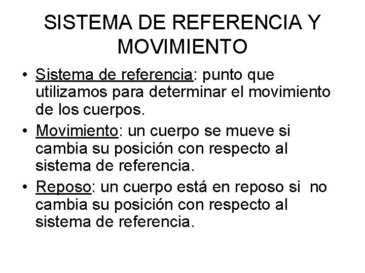 SISTEMA DE REFERENCIA Y MOVIMIENTO • Sistema de referencia: punto que utilizamos para determinar