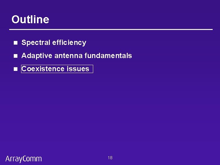 Outline n Spectral efficiency n Adaptive antenna fundamentals n Coexistence issues 18 