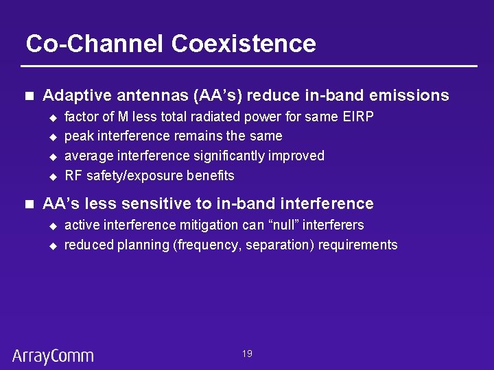 Co-Channel Coexistence n Adaptive antennas (AA’s) reduce in-band emissions u u n factor of