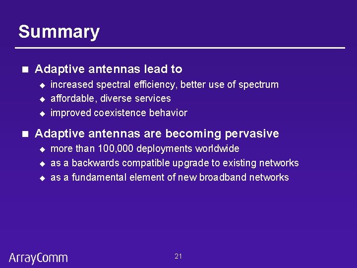 Summary n Adaptive antennas lead to u u u n increased spectral efficiency, better