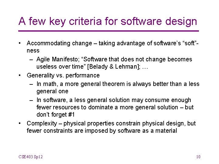 A few key criteria for software design • Accommodating change – taking advantage of