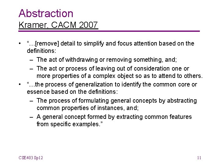Abstraction Kramer, CACM 2007 • “…[remove] detail to simplify and focus attention based on