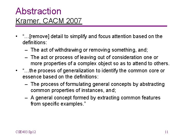 Abstraction Kramer, CACM 2007 • “…[remove] detail to simplify and focus attention based on