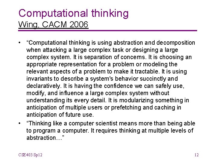 Computational thinking Wing, CACM 2006 • “Computational thinking is using abstraction and decomposition when