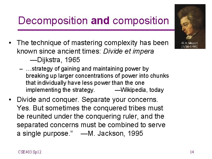Decomposition and composition • The technique of mastering complexity has been known since ancient
