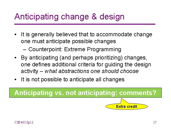 Anticipating change & design • It is generally believed that to accommodate change one