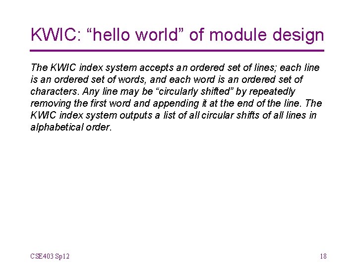 KWIC: “hello world” of module design The KWIC index system accepts an ordered set