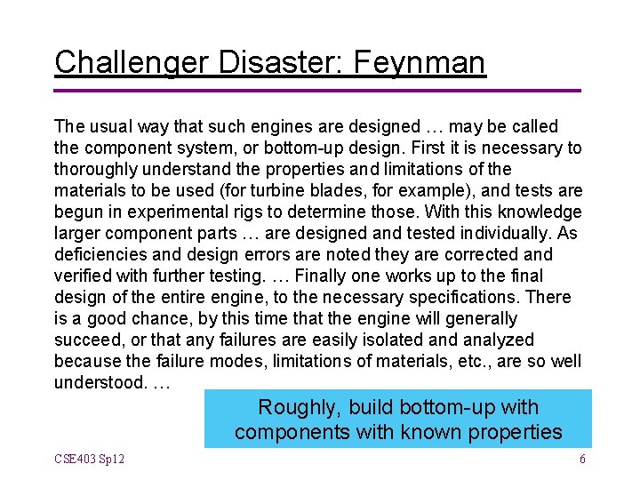 Challenger Disaster: Feynman The usual way that such engines are designed … may be