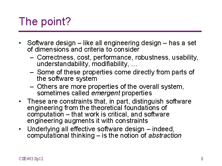 The point? • Software design – like all engineering design – has a set