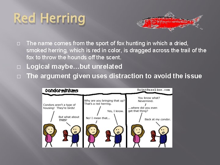 Red Herring � � � The name comes from the sport of fox hunting