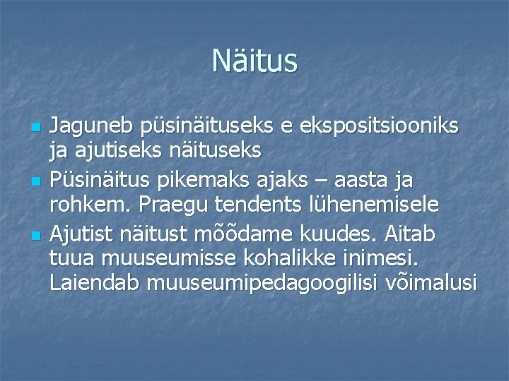 Näitus n n n Jaguneb püsinäituseks e ekspositsiooniks ja ajutiseks näituseks Püsinäitus pikemaks ajaks