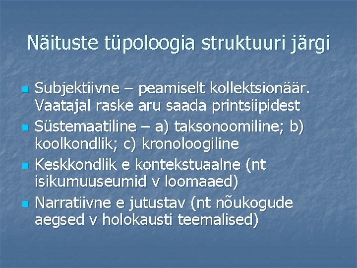 Näituste tüpoloogia struktuuri järgi n n Subjektiivne – peamiselt kollektsionäär. Vaatajal raske aru saada