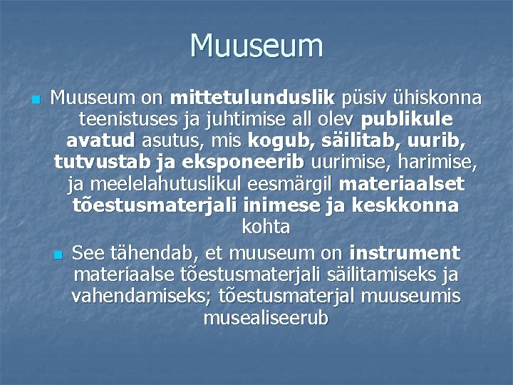 Muuseum n Muuseum on mittetulunduslik püsiv ühiskonna teenistuses ja juhtimise all olev publikule avatud