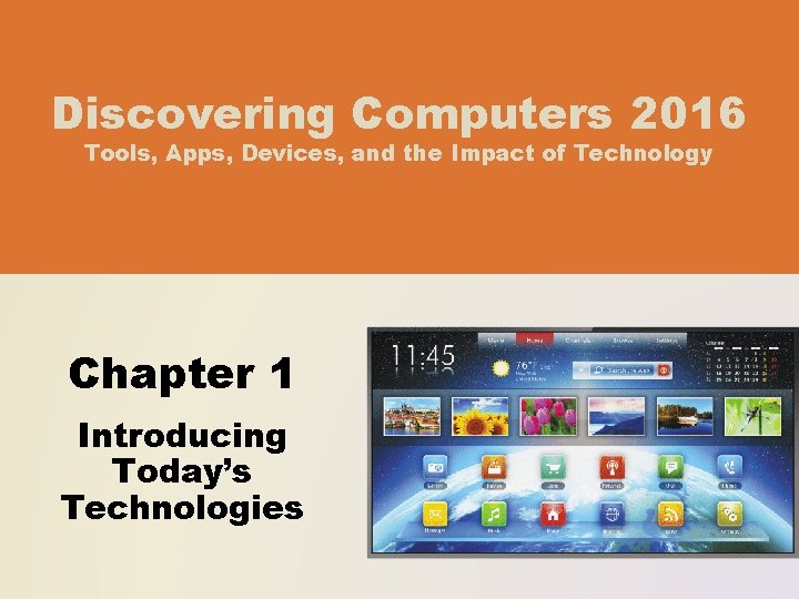 Discovering Computers 2016 Tools, Apps, Devices, and the Impact of Technology Chapter 1 Introducing