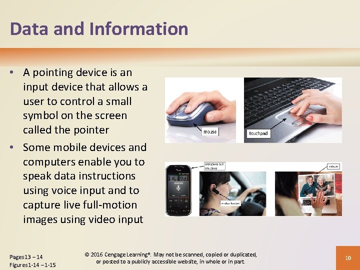 Data and Information • A pointing device is an input device that allows a