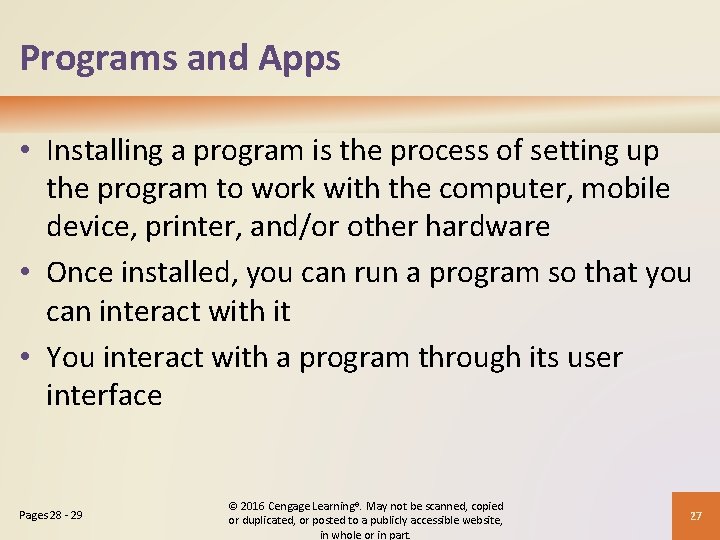 Programs and Apps • Installing a program is the process of setting up the
