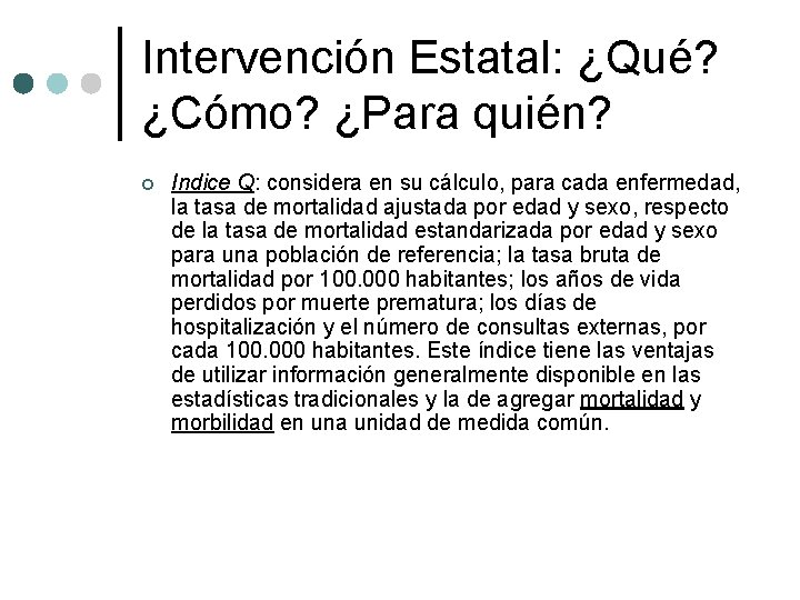 Intervención Estatal: ¿Qué? ¿Cómo? ¿Para quién? ¢ Indice Q: considera en su cálculo, para