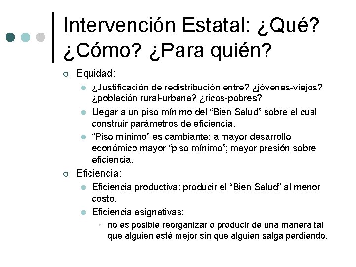 Intervención Estatal: ¿Qué? ¿Cómo? ¿Para quién? ¢ Equidad: l l l ¢ ¿Justificación de