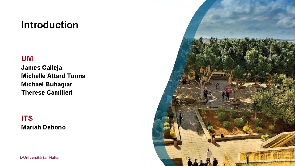 Introduction UM James Calleja Michelle Attard Tonna Michael Buhagiar Therese Camilleri ITS Mariah Debono Introduction UM James Calleja Michelle Attard Tonna Michael Buhagiar Therese Camilleri ITS Mariah Debono