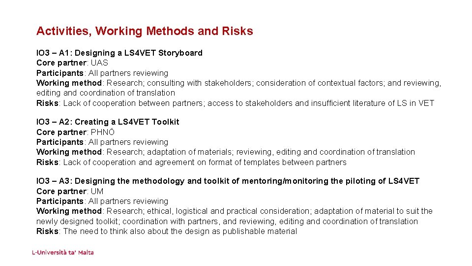 Activities, Working Methods and Risks IO 3 – A 1: Designing a LS 4