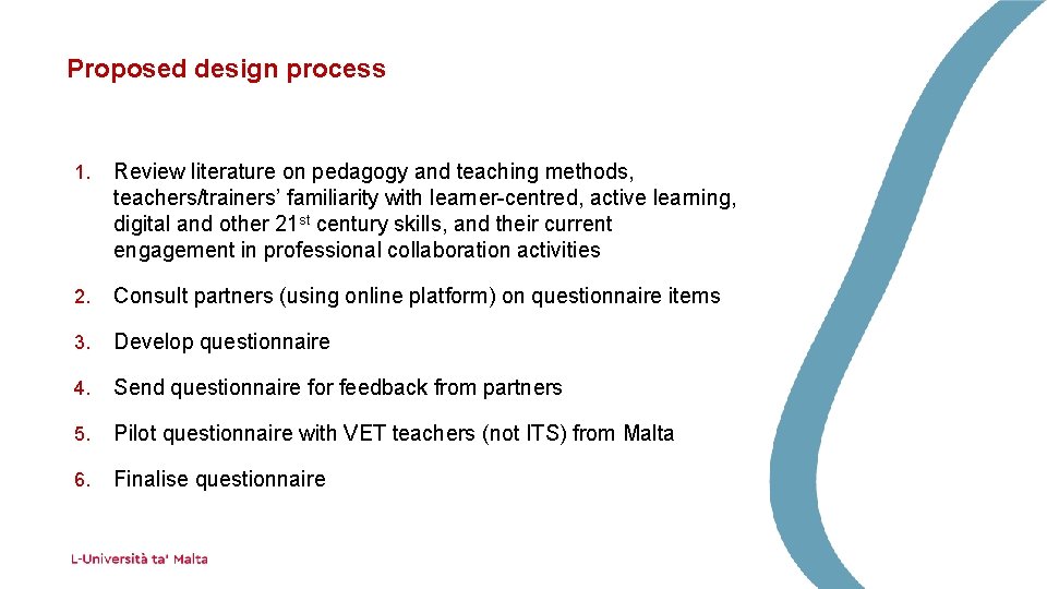 Proposed design process 1. Review literature on pedagogy and teaching methods, teachers/trainers’ familiarity with