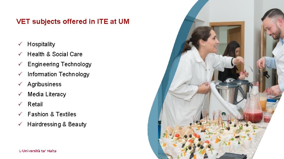 VET subjects offered in ITE at UM ü Hospitality ü Health & Social Care