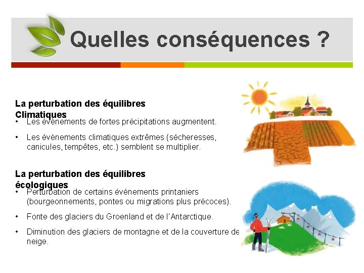 Quelles conséquences ? La perturbation des équilibres Climatiques • Les évènements de fortes précipitations