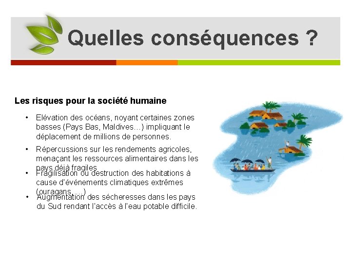 Quelles conséquences ? Les risques pour la société humaine • • Elévation des océans,