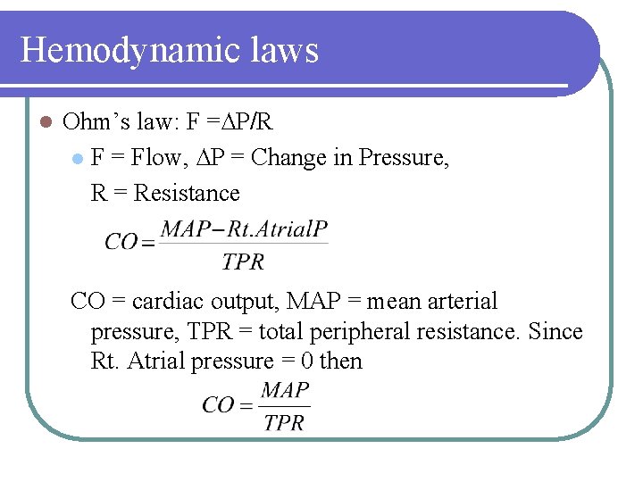 Hemodynamic laws l Ohm’s law: F =∆P/R l F = Flow, ∆P = Change