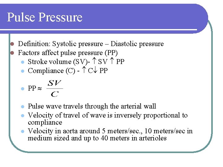 Pulse Pressure l l Definition: Systolic pressure – Diastolic pressure Factors affect pulse pressure