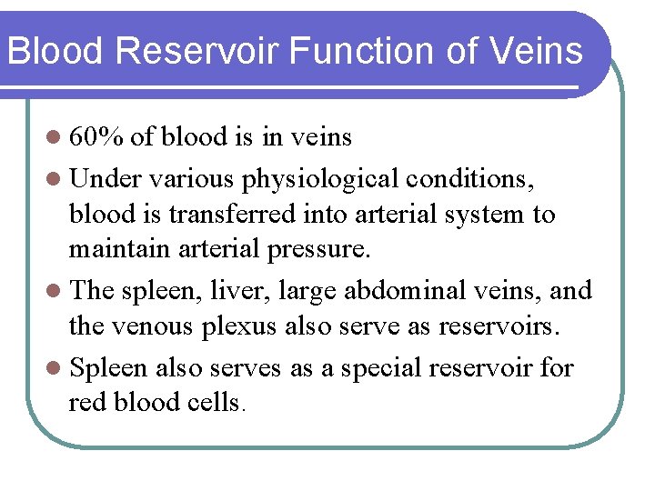 Blood Reservoir Function of Veins l 60% of blood is in veins l Under