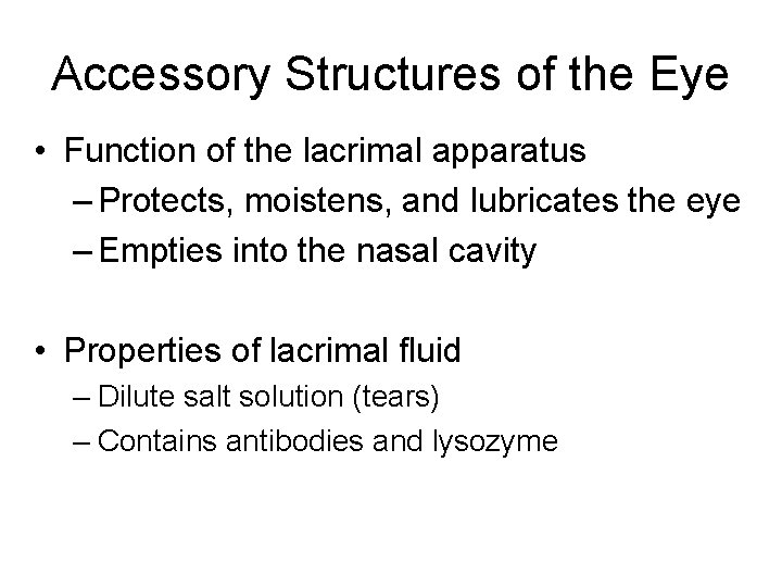 Accessory Structures of the Eye • Function of the lacrimal apparatus – Protects, moistens,