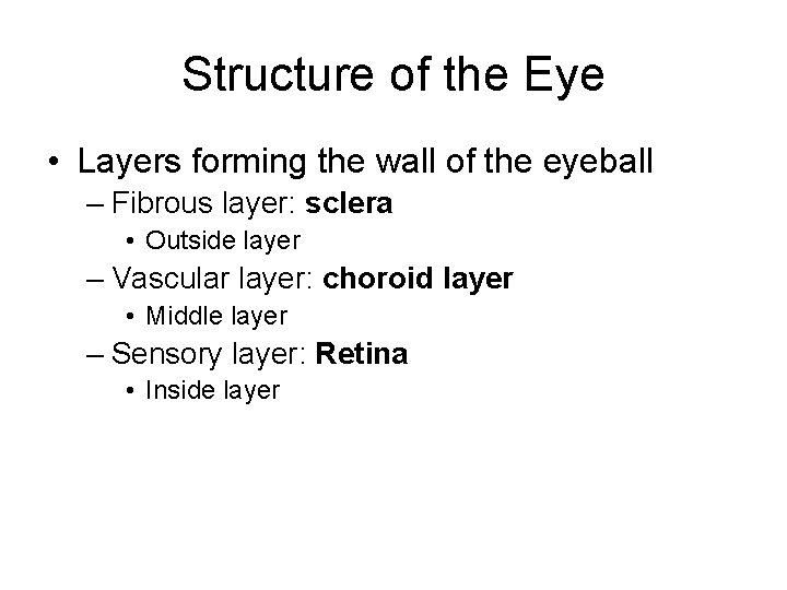 Structure of the Eye • Layers forming the wall of the eyeball – Fibrous
