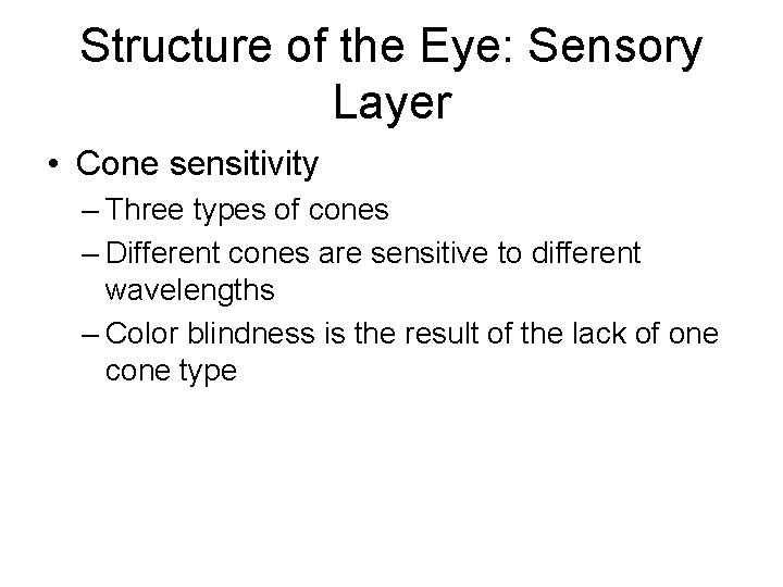 Structure of the Eye: Sensory Layer • Cone sensitivity – Three types of cones