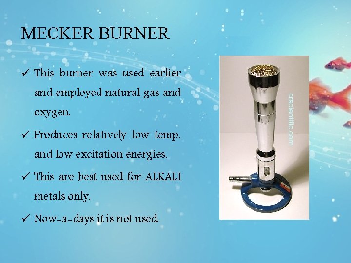 MECKER BURNER ü This burner was used earlier and employed natural gas and oxygen.