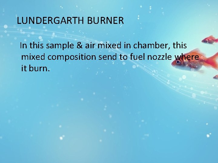 LUNDERGARTH BURNER In this sample & air mixed in chamber, this mixed composition send