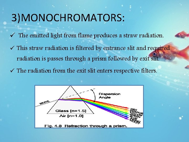 3)MONOCHROMATORS: ü The emitted light from flame produces a straw radiation. ü This straw