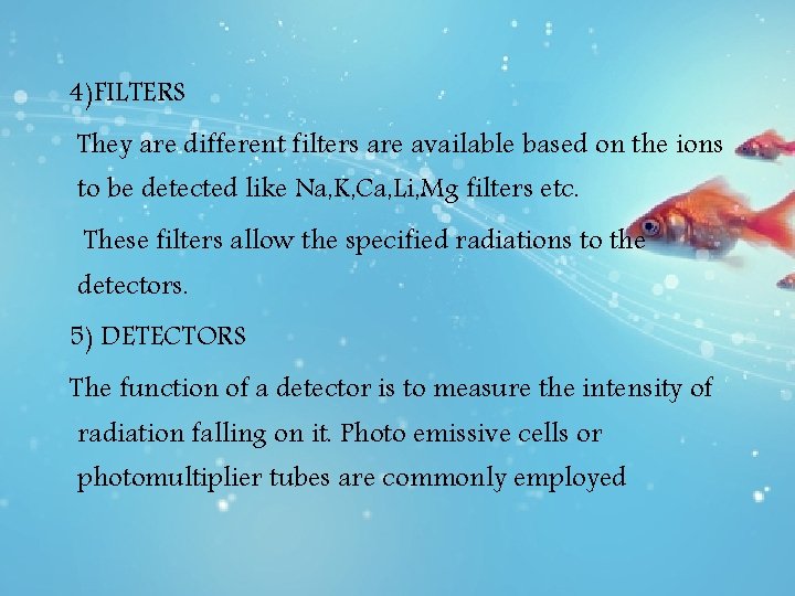 4)FILTERS They are different filters are available based on the ions to be detected