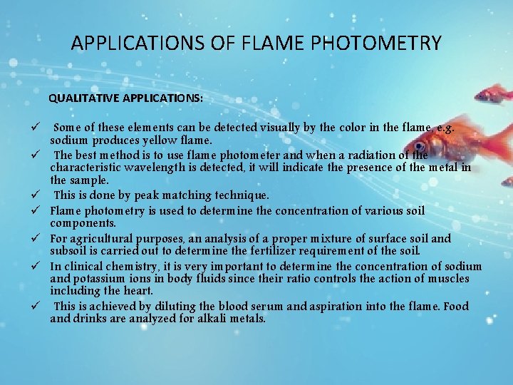 APPLICATIONS OF FLAME PHOTOMETRY QUALITATIVE APPLICATIONS: ü Some of these elements can be detected