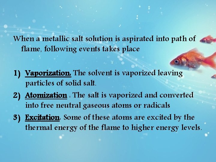 When a metallic salt solution is aspirated into path of flame, following events takes