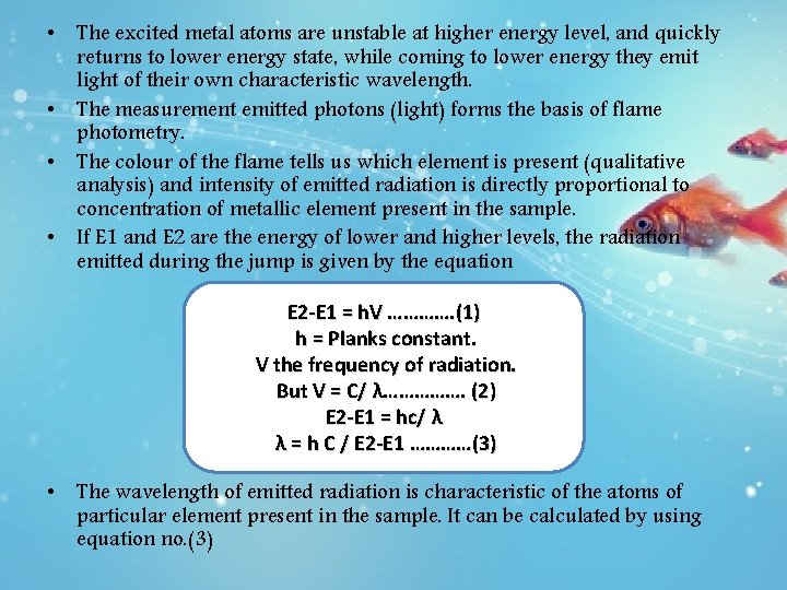  • The excited metal atoms are unstable at higher energy level, and quickly