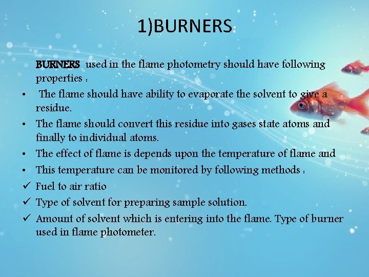 1)BURNERS • • ü ü ü BURNERS used in the flame photometry should have