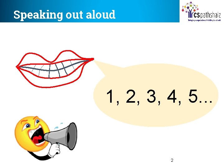 Speaking out aloud 1, 2, 3, 4, 5. . . 2 