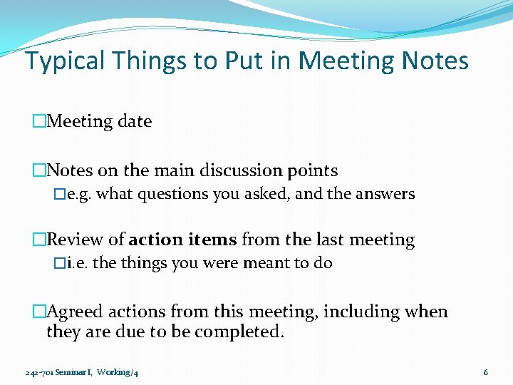 Typical Things to Put in Meeting Notes �Meeting date �Notes on the main discussion