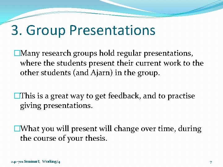 3. Group Presentations �Many research groups hold regular presentations, where the students present their