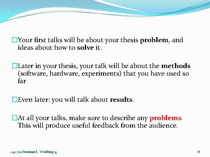 �Your first talks will be about your thesis problem, and ideas about how to