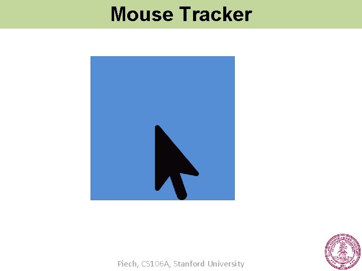 Mouse Tracker Piech, CS 106 A, Stanford University 