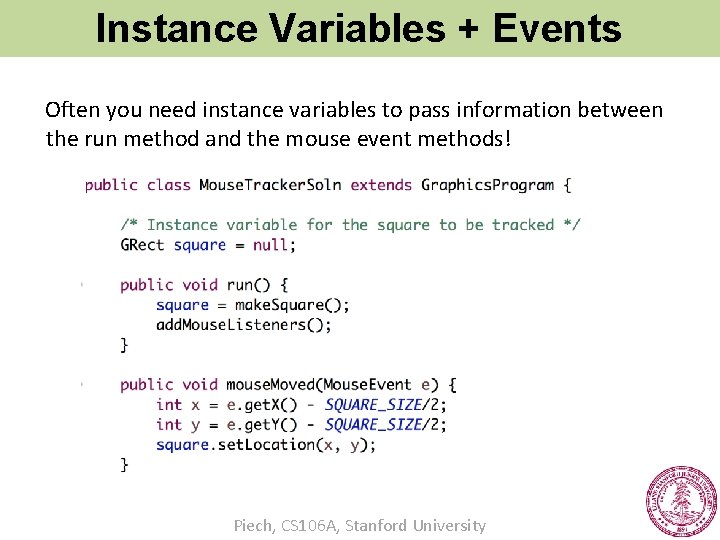 Instance Variables + Events Often you need instance variables to pass information between the