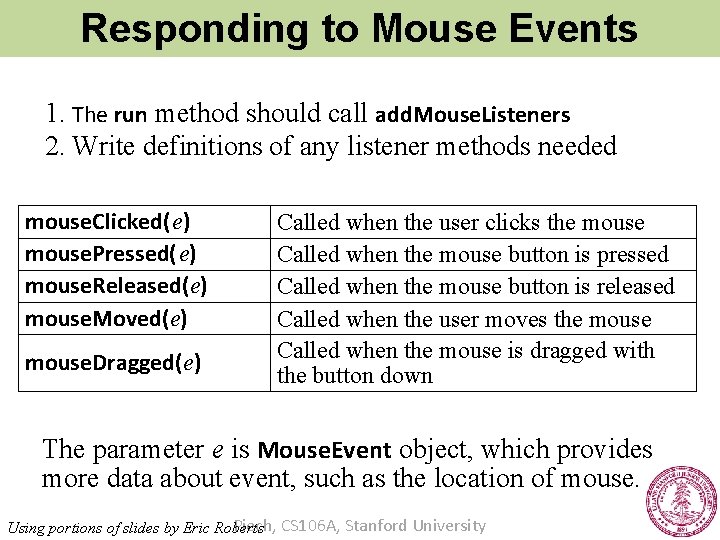 Responding to Mouse Events 1. The run method should call add. Mouse. Listeners 2.